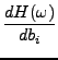 $\displaystyle {\frac{{dH(\omega)}}{{db_i}}}$