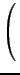 $\displaystyle \left(\vphantom{
\begin{array}{c}
x_1 \\
x_2 \\
x_3
\end{array} }\right.$